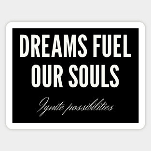 Ignite Your Dreams: Fuel Your Soul's Fire Sticker